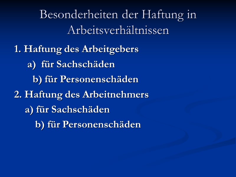 Besonderheiten der Haftung in Arbeitsverhältnissen  1. Haftung des Arbeitgebers    